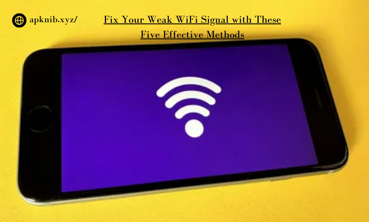 Fix Your Weak WiFi Signal with These Five Effective Methods