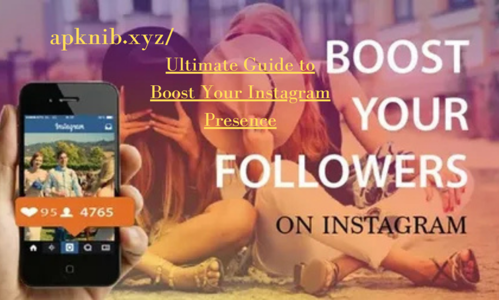 Ultimate Guide to Boost Your Instagram Presence