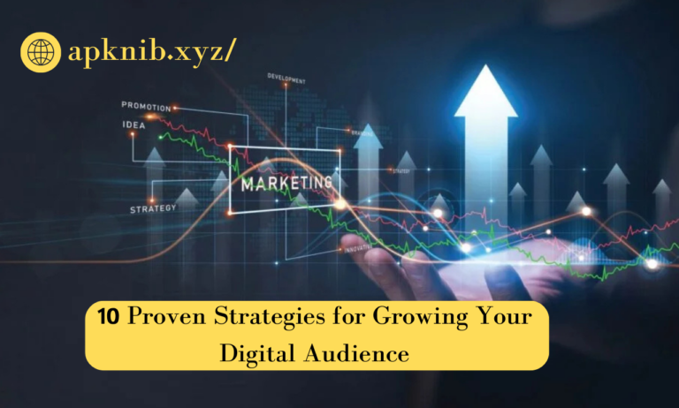 10 Proven Strategies for Growing Your Digital Audience