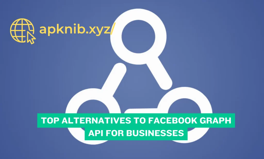 Top Alternatives to Facebook Graph API for Businesses