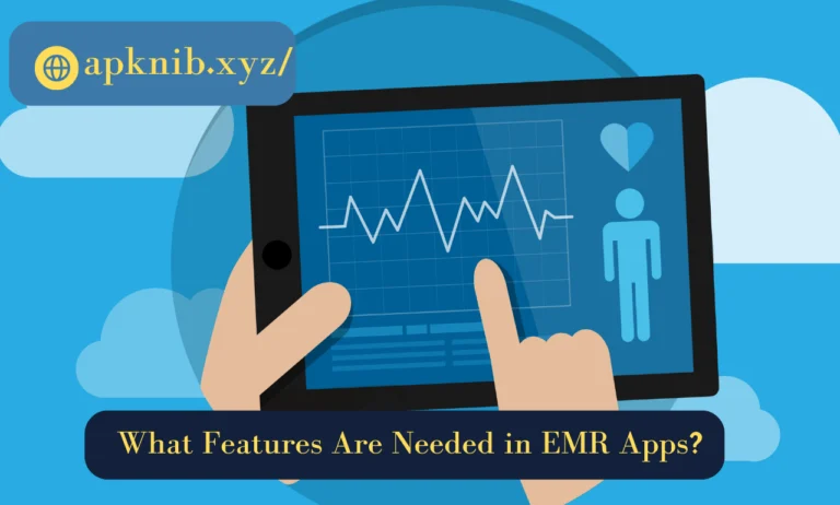 What Features Are Needed in EMR Apps?