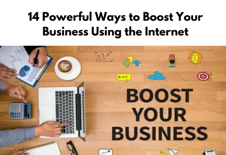 14 Powerful Ways to Boost Your Business Using the Internet