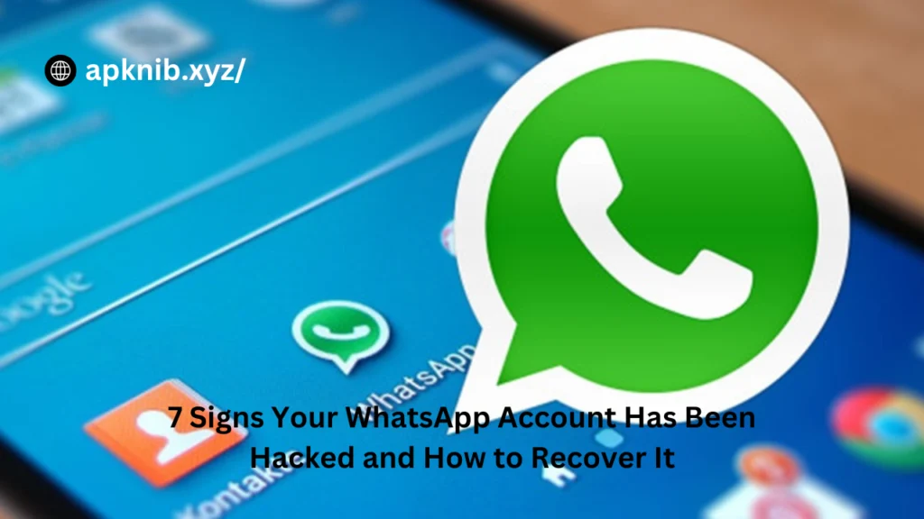 7 Signs Your WhatsApp Account Has Been Hacked and How to Recover It