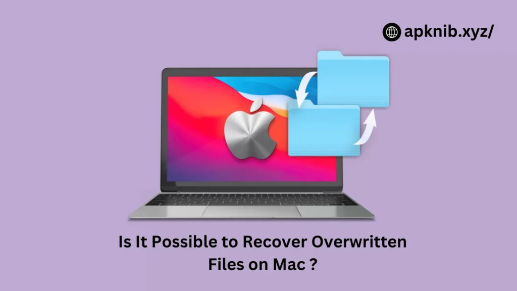 Is It Possible to Recover Overwritten Files on Mac?