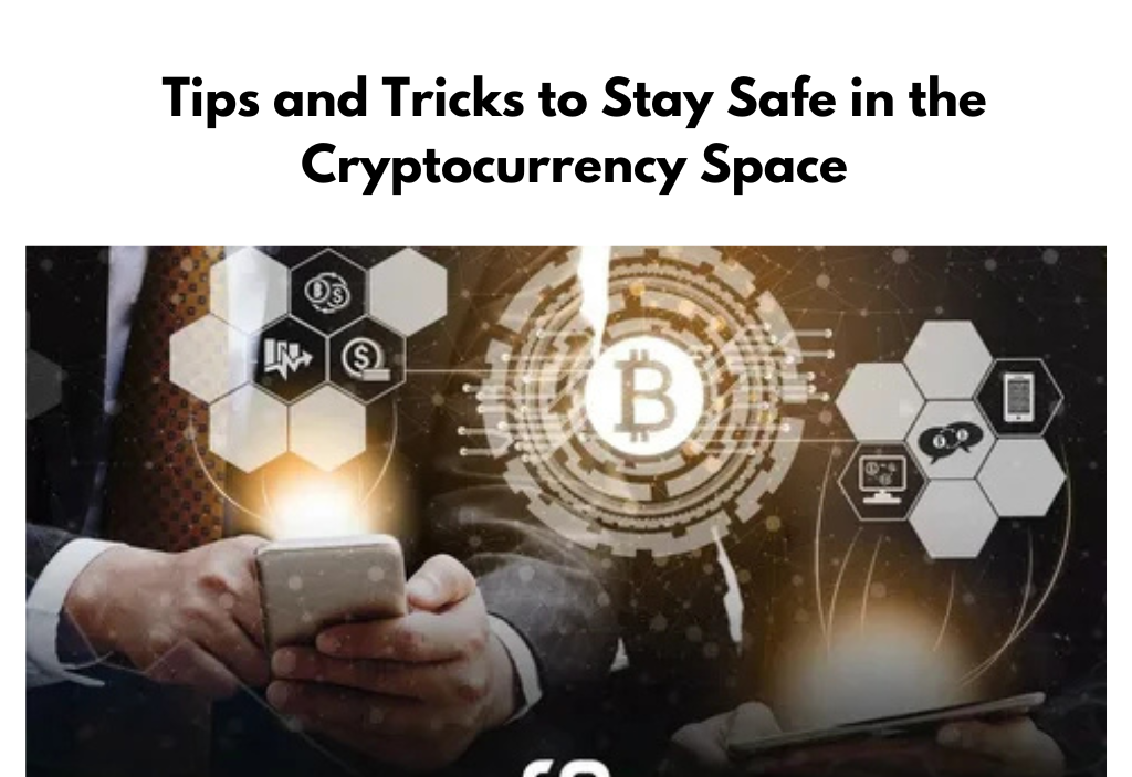 Tips and Tricks to Stay Safe in the Cryptocurrency Space