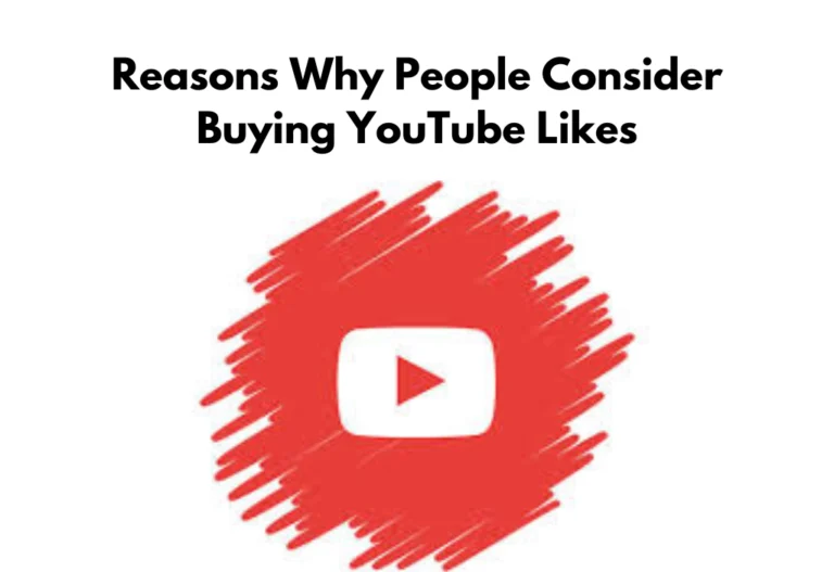 Reasons Why People Consider Buying YouTube Likes