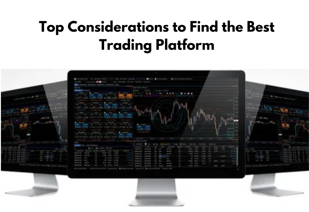 Top Considerations to Find the Best Trading Platform